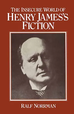 E-Book (pdf) The Insecure World of Henry James's Fiction von Ralf Norrman