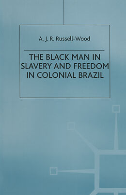 Couverture cartonnée The Black Man in Slavery and Freedom in Colonial Brazil de A J R Russell-Wood