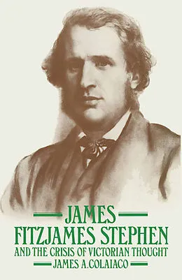 E-Book (pdf) James Fitzjames Stephen and the Crisis of Victorian Thought von James A. Colaiaco