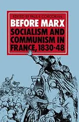 Kartonierter Einband Before Marx: Socialism and Communism in France, 1830-48 von Paul E Corcoran