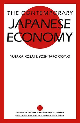 E-Book (pdf) The Contemporary Japanese Economy von Yutaka Kosai, Yoshitaro Ogino, Trans Ralph Thompson