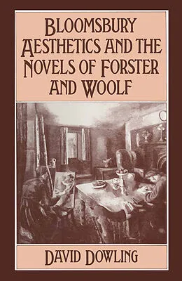 E-Book (pdf) Bloomsbury Aesthetics and the Novels of Forster and Woolf von David Dowling
