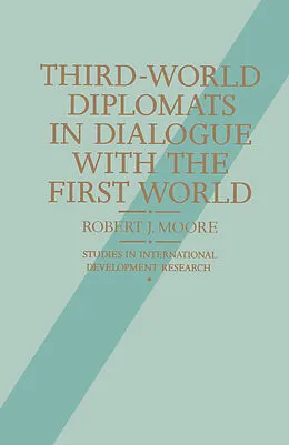 E-Book (pdf) Third-World Diplomats in Dialogue with the First World von Robert J. Moore