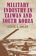 E-Book (pdf) Military Industry in Taiwan and South Korea von Janne E. Nolan