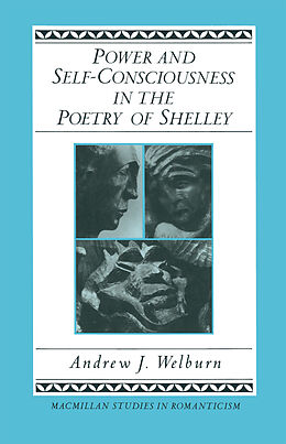 Couverture cartonnée Power and Self-Consciousness in the Poetry of Shelley de Andrew J Welburn, Thomas Heinzen