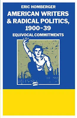 E-Book (pdf) American Writers And Radical Politics 1900-39 von Eric Homberger
