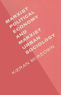 E-Book (pdf) Marxist Political Economy and Marxist Urban Sociology von Kieran Mckeown