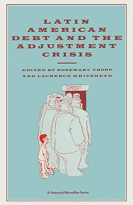 E-Book (pdf) Latin American Debt and the Adjustment Crisis von Rosemary Thorp, Laurence Whitehead