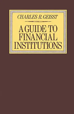 E-Book (pdf) Guide to the Financial Institutions von Charles R. Geisst