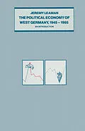 E-Book (pdf) The Political Economy of West Germany, 1945-85 von Jeremy Leaman