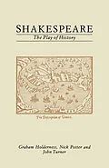 E-Book (pdf) Shakespeare: The Play of History von G. Holderness, J. Turner