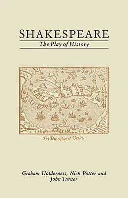 E-Book (pdf) Shakespeare: The Play of History von G. Holderness, J. Turner
