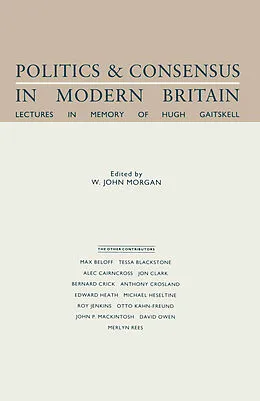 E-Book (pdf) Politics and Consensus in Modern Britain von W. John Morgan