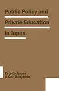E-Book (pdf) Public Policy and Private Education in Japan von Estelle James, Gail R Benjamin