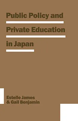 E-Book (pdf) Public Policy and Private Education in Japan von Estelle James, Gail R Benjamin