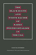 E-Book (pdf) The Black Roots and White Racism of Early Pentecostalism in the USA von Walter J Hollenweger, Iain MacRobert