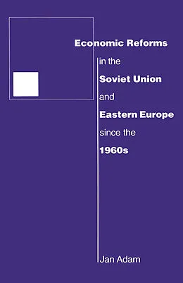 E-Book (pdf) Economic Reforms in the Soviet Union and Eastern Europe since the 1960s von Jan Adam, Sabine Bacouël-Jentjens