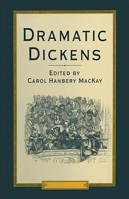 E-Book (pdf) Dramatic Dickens von Carol H MacKay, Robin Wells