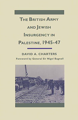 eBook (pdf) The British Army and Jewish Insurgency in Palestine, 1945-47 de David A. Charters
