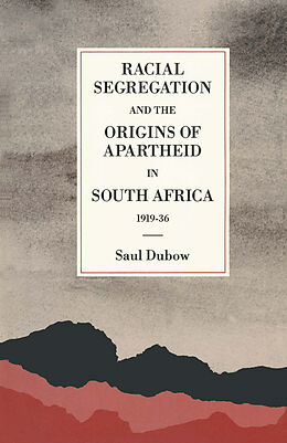Couverture cartonnée Racial Segregation and the Origins of Apartheid in South Africa, 1919-36 de Saul Dubow