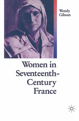 E-Book (pdf) Women In 17th Century France von Wendy Gibson