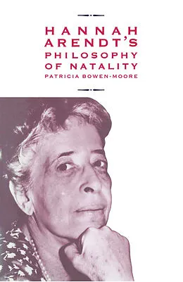 E-Book (pdf) Hannah Arendt's Philosophy of Natality von Patricia Bowen-Moore
