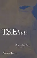 E-Book (pdf) T. S. Eliot: A Virgilian Poet von Gareth Reeves