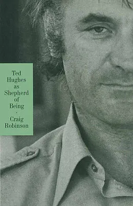 E-Book (pdf) Ted Hughes As Shepherd Of Being von Craig Robinson