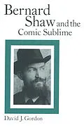 E-Book (pdf) Bernard Shaw and the Comic Sublime von David J. Gordon, Liss Kerstin Sylvén