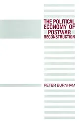 Kartonierter Einband The Political Economy of Postwar Reconstruction von Peter Burnham