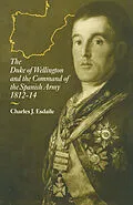 E-Book (pdf) The Duke of Wellington and the Command of the Spanish Army, 1812-14 von Charles J Esdaile