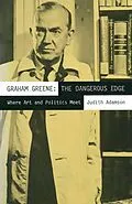 E-Book (pdf) Graham Greene: The Dangerous Edge von Judith Adamson, Mark Shechner