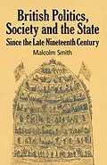 E-Book (pdf) British Politics, Society and the State since the Late Nineteenth Century von M. Smith