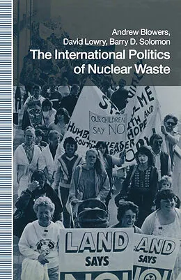 E-Book (pdf) The International Politics of Nuclear Waste von Andrew Blowers, David Lowry, Barry D. Solomon