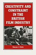 E-Book (pdf) Creativity And Constraint In The British Film Industry von Duncan J Petrie