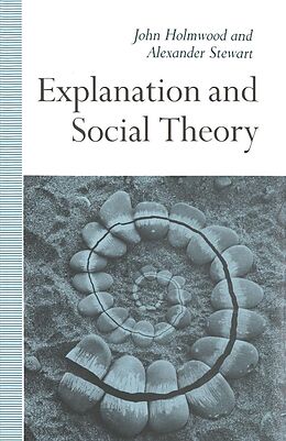 E-Book (pdf) Explanation and Social Theory von John Holmwood, Alexander Stewart, Kitty Chisholm