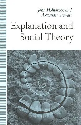 E-Book (pdf) Explanation and Social Theory von John Holmwood, Alexander Stewart