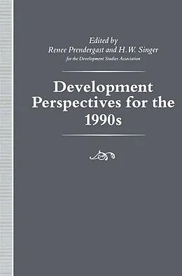 E-Book (pdf) Development Perspectives for the 1990s von H. W. Singer, Renee Prendergast