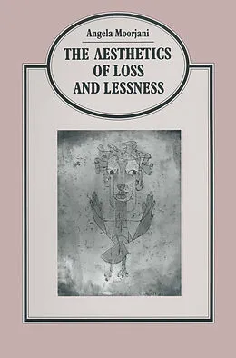E-Book (pdf) Aesthetics Of Loss And Lessness von Angela Moorjani