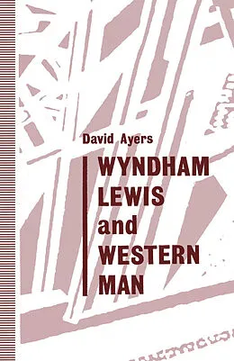 E-Book (pdf) Wyndham Lewis and Western Man von David Ayers