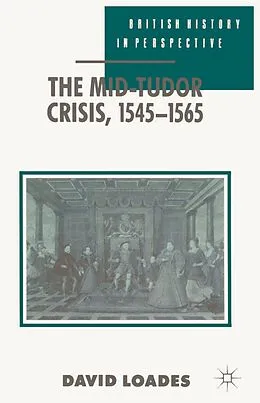 E-Book (pdf) The Mid-Tudor Crisis, 1545-1565 von Geoffrey Meen