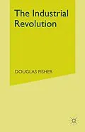 E-Book (pdf) The Industrial Revolution von Douglas Fisher