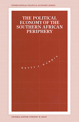 Kartonierter Einband The Political Economy of the Southern African Periphery von Kenneth A. Loparo, Betty J. Harris