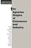 E-Book (pdf) The Agrarian Origins of Commerce and Industry von Yujiro Hayami, Toshihiko Kawagoe