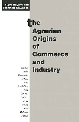 E-Book (pdf) The Agrarian Origins of Commerce and Industry von Yujiro Hayami, Toshihiko Kawagoe