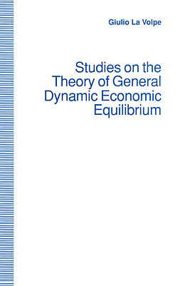 Kartonierter Einband Studies on the Theory of General Dynamic Economic Equilibrium von Giulio La Volpe, Helen Ampt