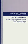 E-Book (pdf) Critical Influences on Child Language Acquisition and Development von David J. Messer, Geoffrey J. Turner