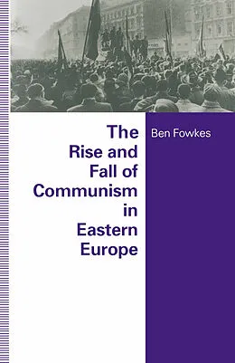 E-Book (pdf) Rise And Fall Of Communism In Eastern Europe von Ben Fowkes