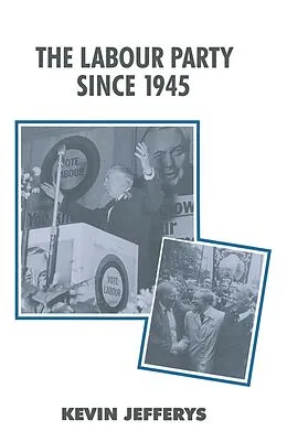 E-Book (pdf) The Labour Party since 1945 von Kevin Jefferys