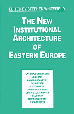 E-Book (pdf) The New Institutional Architecture of Eastern Europe von Stephen Whitefield